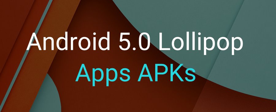 Download New Apps APKs from Android 5.0 Lollipop Preview Image