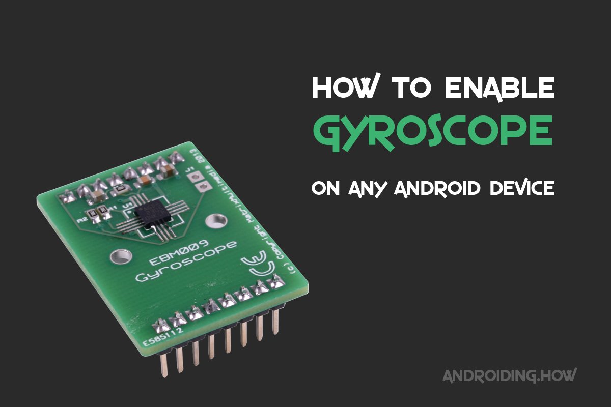 How to Enable Gyroscope on any Android device with GyroEmu ... - 