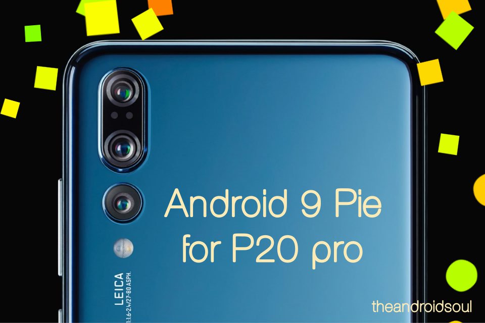Android p update for huawei p20 pro